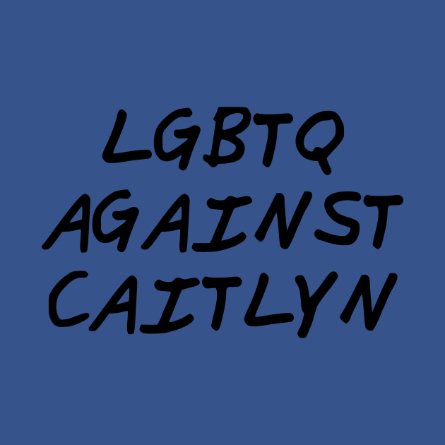 Disover LGBTQ Against Caitlyn - Us Politics - T-Shirt