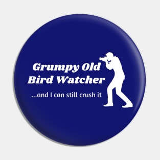 Grumpy Old Bird Watcher...can still crush it Pin