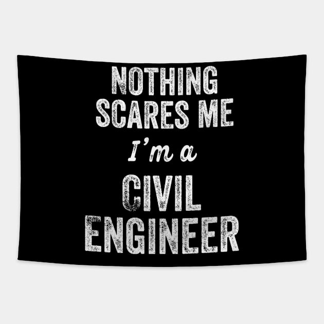 Nothing Scares Me I'm A Civil Engineer PE Professional Gift Exam Pass Tapestry by HuntTreasures