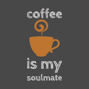 Coffee Is My Soulmate T-Shirt