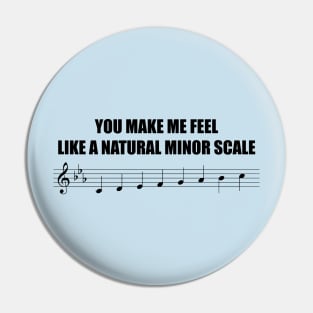 You make me feel like a natural minor scale Pin