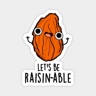 Let's Be Raisin-able Cute Raisin Pun Magnet