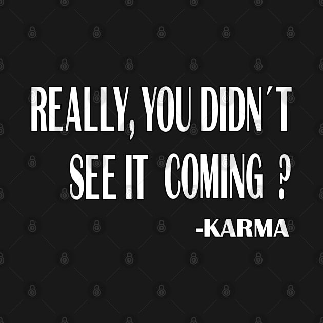 Really, You Didin't See It Coming -Karma ? by RailoImage