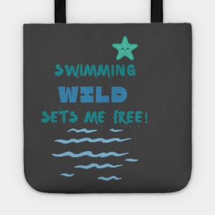 Swimming wild sets me free Swimming Tote