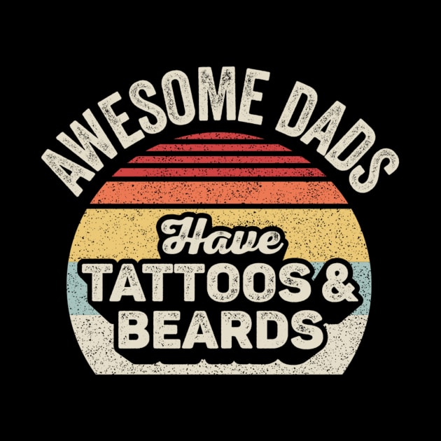 Awesome Dads Have Tattoos And Beards Dad Life Gift For Dad Husband Father's Day Gift by SomeRays