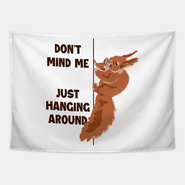 Don't Mind Me Just Hanging Around Eastern Gray Fox Squirrel Tapestry by GraphicsLab