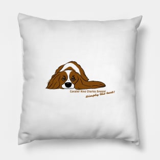 Cavalier King Charles Spaniel  - Simply the best Pillow