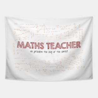 Maths Teacher (no problem too big or too small) Tapestry