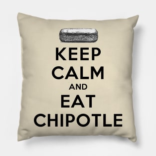 Keep Calm and Eat Chipotle Pillow