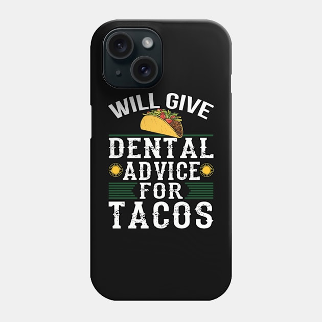 Will Give Dental Advice for Tacos Funny Dentist Student Phone Case by engmaidlao