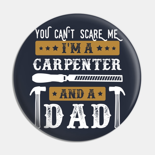 You Cant Scare Me Im a Carpenter and a Dad Funny Carpentry lover Father Pin by WoodworkLandia