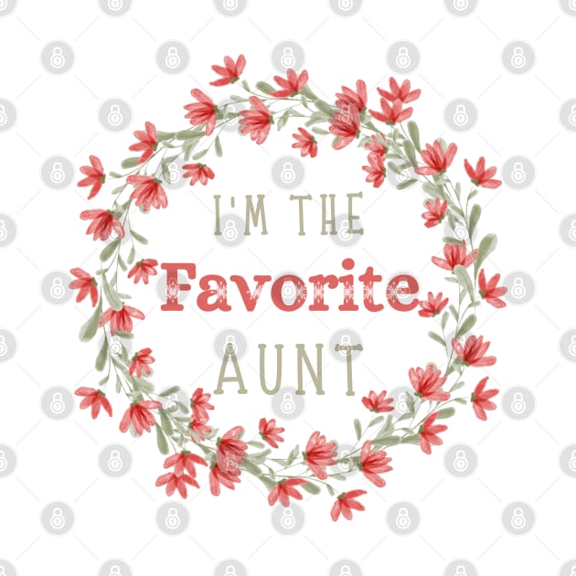 I’m the favorite aunt, Funny auntie saying by JustBeSatisfied