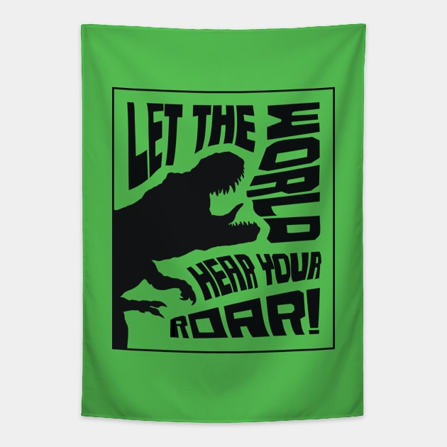 Let The World Hear Your Roar – Roaring T-Rex Dinosaur Lettering Design (Pure Black Edition) Tapestry by Optimix