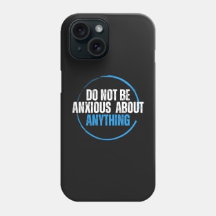 Philippians 4:6 Be Anxious for Nothing V12 Phone Case
