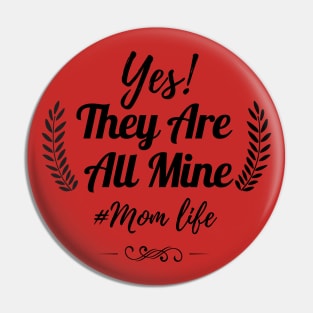 yes they are all mine mom life Pin