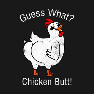 Guess What? Chicken Butt Funny Chickens T-Shirt