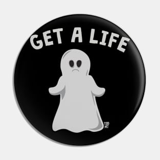 GET A LIFE Pin