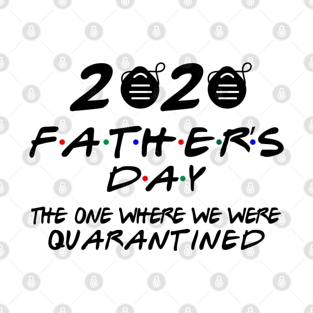 fathers day 2020 THE ONE WHERE WE WERE QUARANTINED by Attia17