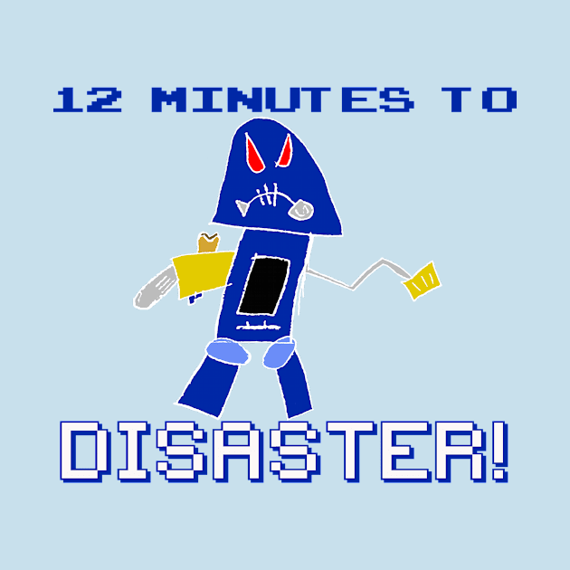 12 Minutes To Disaster! by BradyRain