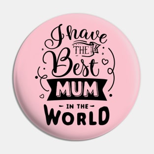 I have the best mum in the world Pin