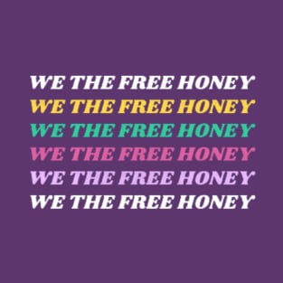 We the free honey T-Shirt