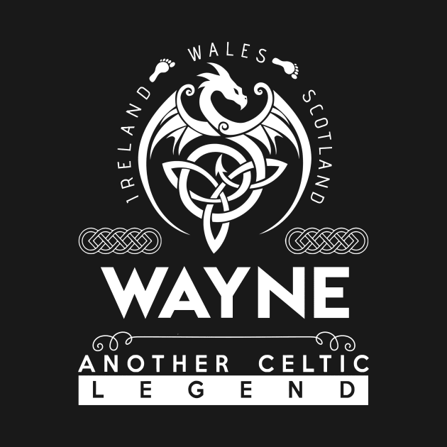 Wayne Name T Shirt - Another Celtic Legend Wayne Dragon Gift Item by harpermargy8920