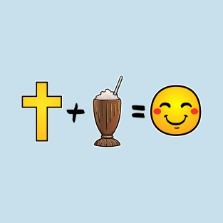 Christ plus Chocolate Milkshakes equals happiness T-Shirt