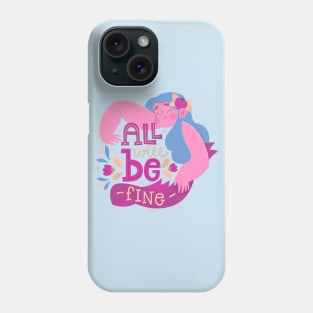 All Will Be Fine Phone Case