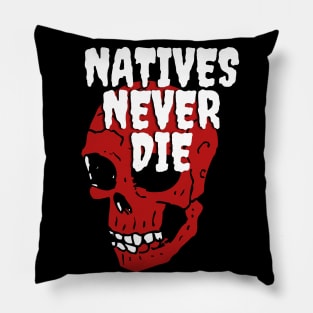 Natives Never Die Pillow