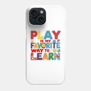 Play Is My Favorite Way To Learn Phone Case