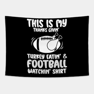 This Is My Thanksgiving Turkey Eating And Football Watching Tapestry