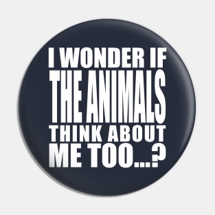 i wonder if the animals think about me too Pin