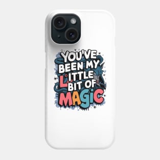 You've Been My Little Bit Of Magic Phone Case