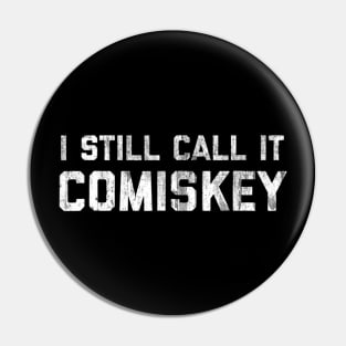 I STILL CALL IT COMISKEY Chicago Baseball Vintage Pin