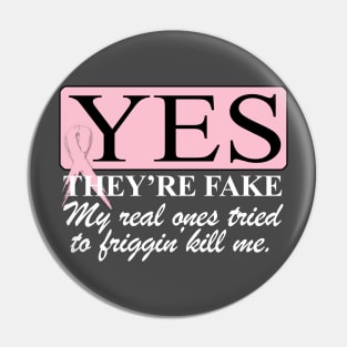 Yes, they're FAKE  My real ones tried to kill me Pin