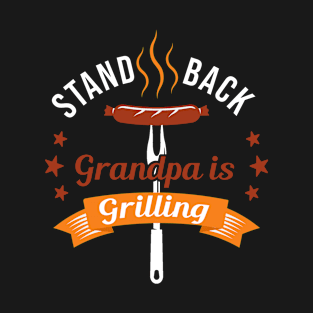 Stand Back Grandpa is Grilling T-Shirt