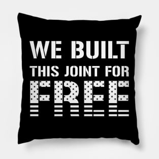 We Built This Joint For Free Pillow