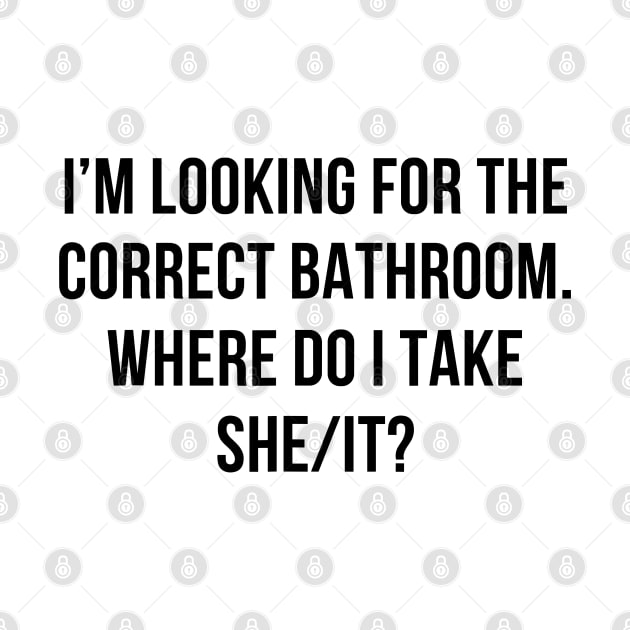 I’m Looking For The Correct Bathroom Where Do I Take A She I by valeriegraydesign