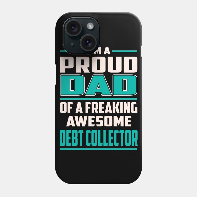 Proud DAD Debt Collector Phone Case by Rento