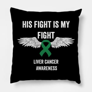 His fight is my fight liver cancer awareness month Pillow