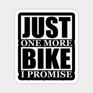 Just One More Bike I Promise Magnet