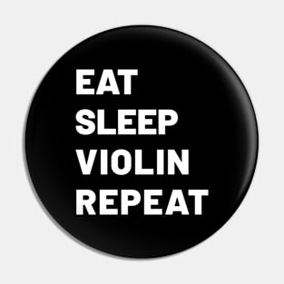 EAT SLEEP VIOLIN REPEAT Pin