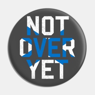 Not Over Yet - blue edition Pin