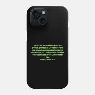 Bible Verse 1 Corinthians 15:58 Phone Case