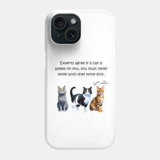 Experts agree if a cat is asleep on you, you must never move until they move first - funny watercolour cat design Phone Case