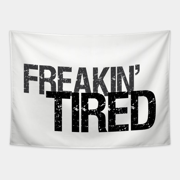 So Freakin' Tired - Typography Design (Light B/G) Tapestry by WIZECROW