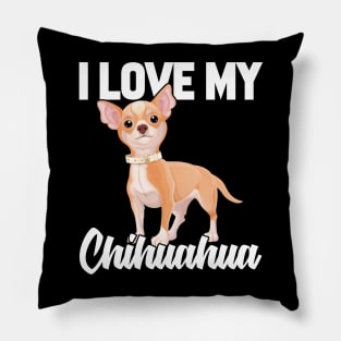 I Love My Chihuahua Pillow