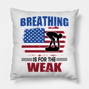 Funny Swimmer Breathing Is For The Weak Swim Sport Swimming T-Shirt Pillow