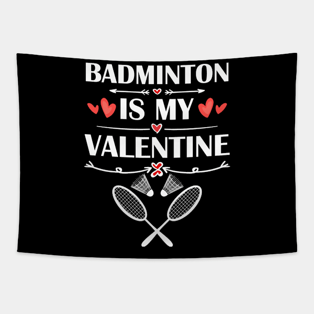 Badminton Is My Valentine T-Shirt Funny Humor Fans Tapestry by maximel19722