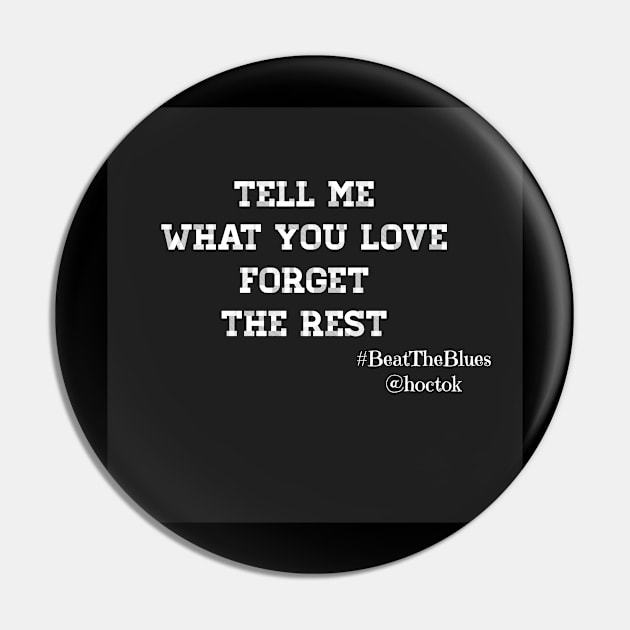 Tell me what you Love Pin by HocTok